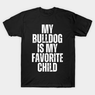 My Bulldog is My Favorite Child T-Shirt